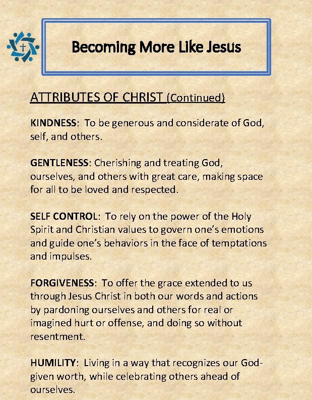 Becoming More Like Jesus ATTRIBUTES OF CHRIST (Continued) KINDNESS: To be generous and considerate