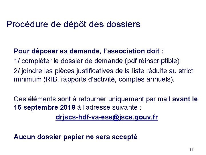 Procédure de dépôt des dossiers n n n Pour déposer sa demande, l’association doit