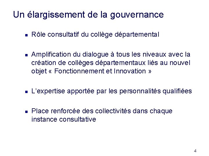 Un élargissement de la gouvernance n n Rôle consultatif du collège départemental Amplification du