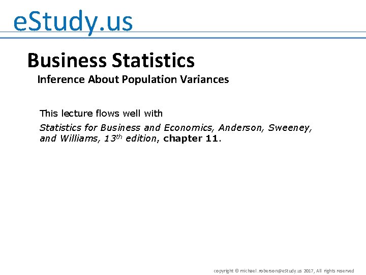 e. Study. us Business Statistics Inference About Population Variances This lecture flows well with