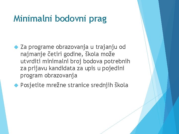 Minimalni bodovni prag Za programe obrazovanja u trajanju od najmanje četiri godine, škola može