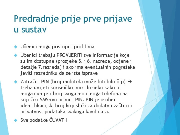 Predradnje prije prve prijave u sustav Učenici mogu pristupiti profilima Učenici trebaju PROVJERITI sve