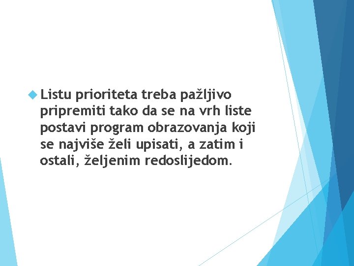  Listu prioriteta treba pažljivo pripremiti tako da se na vrh liste postavi program