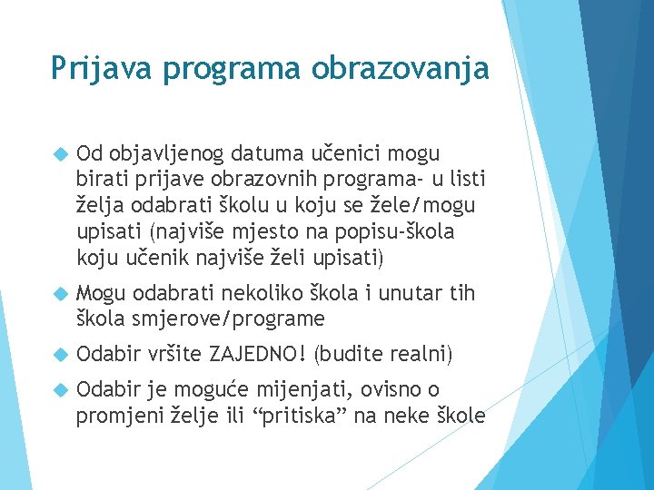 Prijava programa obrazovanja Od objavljenog datuma učenici mogu birati prijave obrazovnih programa- u listi