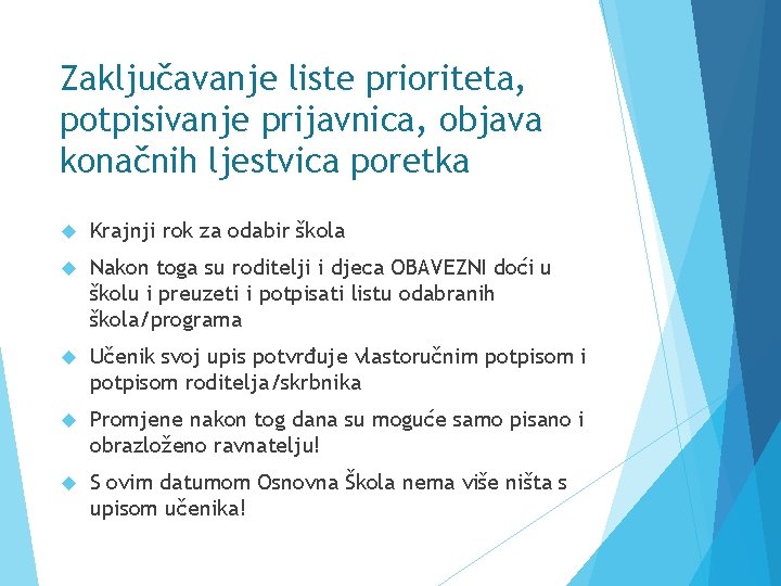 Zaključavanje liste prioriteta, potpisivanje prijavnica, objava konačnih ljestvica poretka Krajnji rok za odabir škola