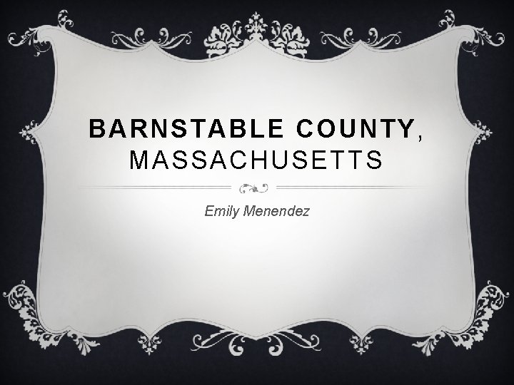 BARNSTABLE COUNTY, MASSACHUSETTS Emily Menendez 