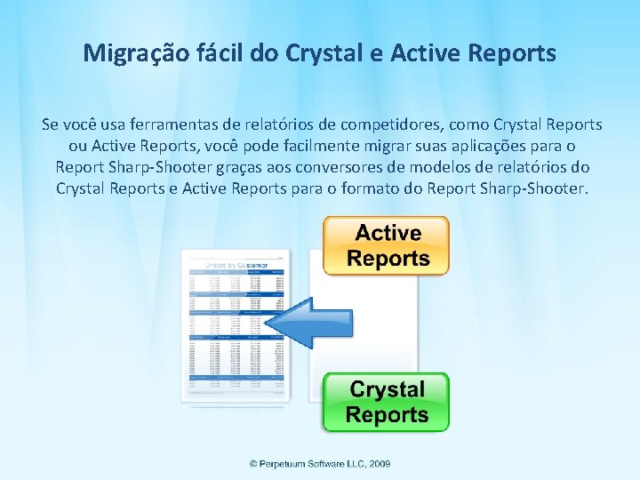 Migração fácil do Crystal e Active Reports Se você usa ferramentas de relatórios de