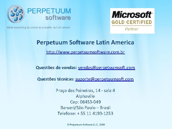 Perpetuum Software Latin America http: //www. perpetuumsoftware. com. br Questões de vendas: vendas@perpetuumsoft. com