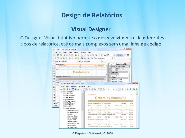 Design de Relatórios Visual Designer O Designer Visual intuitivo permite o desenvolvimento de diferentes