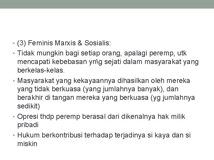  • (3) Feminis Marxis & Sosialis: • Tidak mungkin bagi setiap orang, apalagi