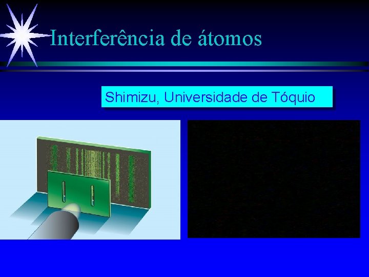 Interferência de átomos Shimizu, Universidade de Tóquio 
