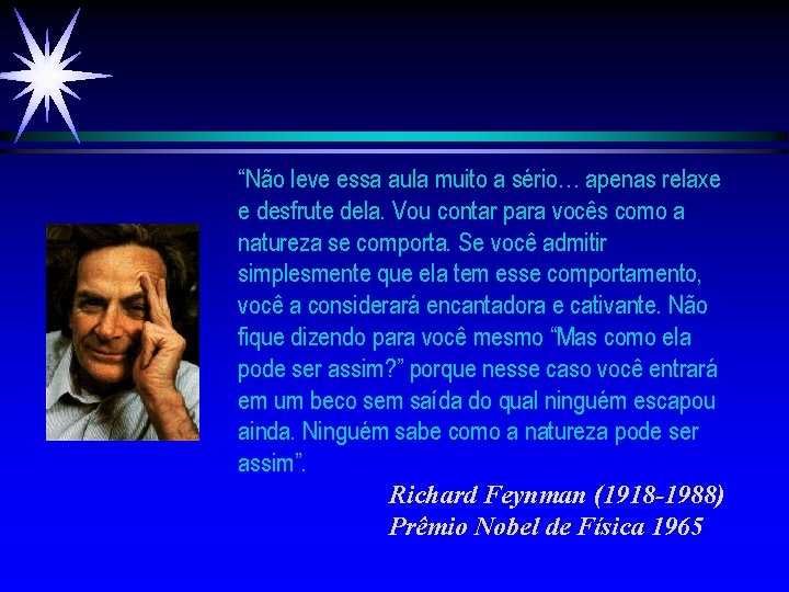 “Não leve essa aula muito a sério… apenas relaxe e desfrute dela. Vou contar