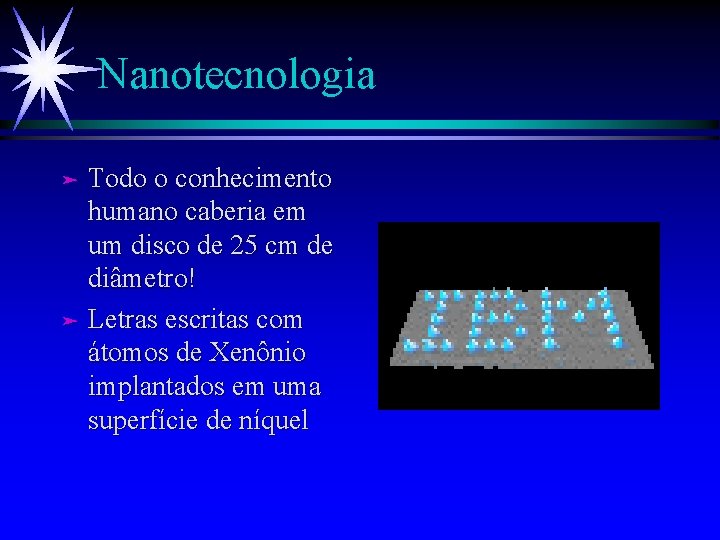 Nanotecnologia Todo o conhecimento humano caberia em um disco de 25 cm de diâmetro!