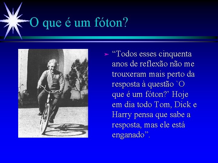 O que é um fóton? ä “Todos esses cinquenta anos de reflexão não me