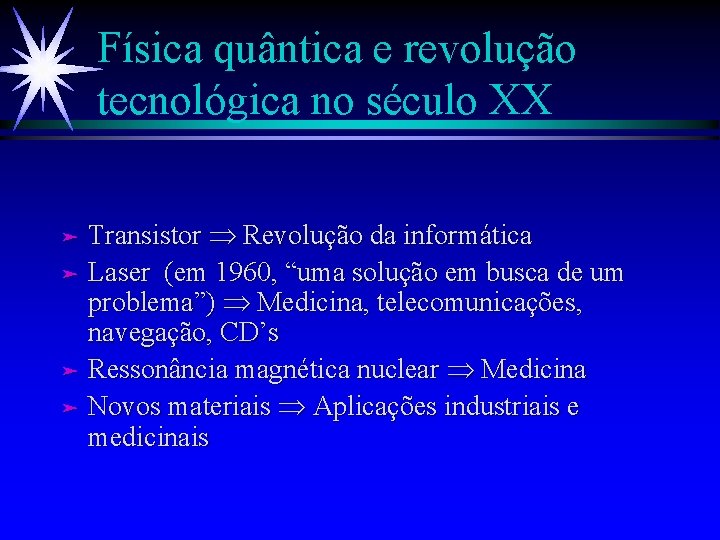 Física quântica e revolução tecnológica no século XX Transistor Revolução da informática ä Laser