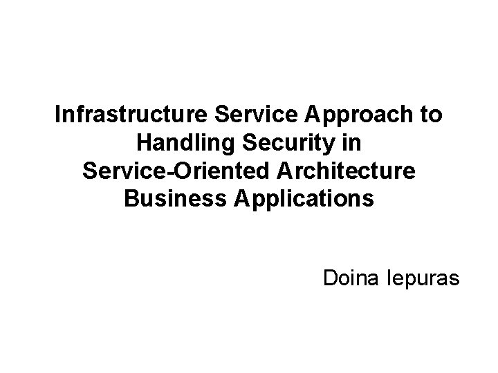 Infrastructure Service Approach to Handling Security in ServiceOriented