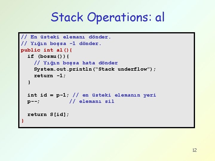 Stack Operations: al // En üsteki elemanı dönder. // Yığın boşsa -1 dönder. public