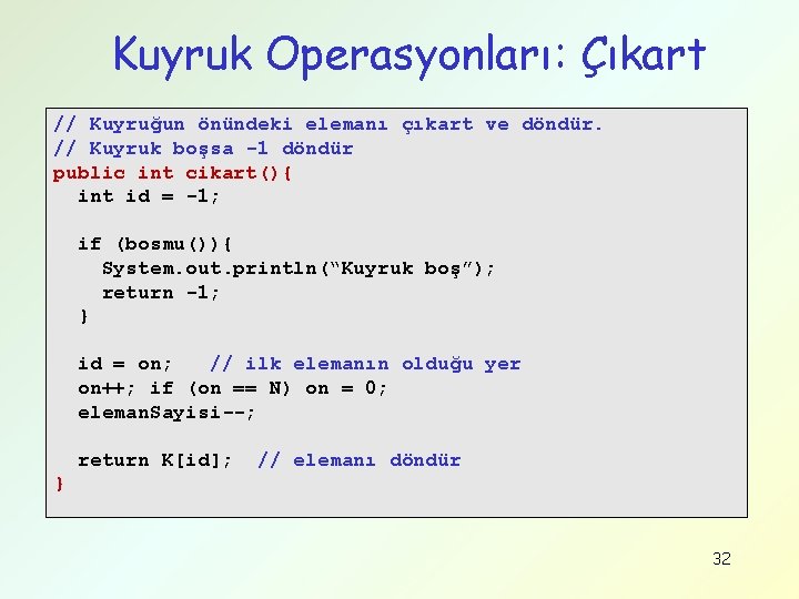 Kuyruk Operasyonları: Çıkart // Kuyruğun önündeki elemanı çıkart ve döndür. // Kuyruk boşsa -1