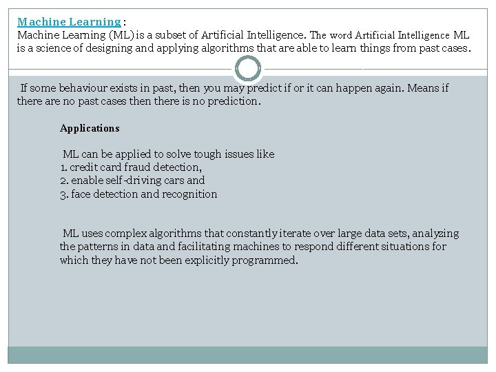 Machine Learning : Machine Learning (ML) is a subset of Artificial Intelligence. The word