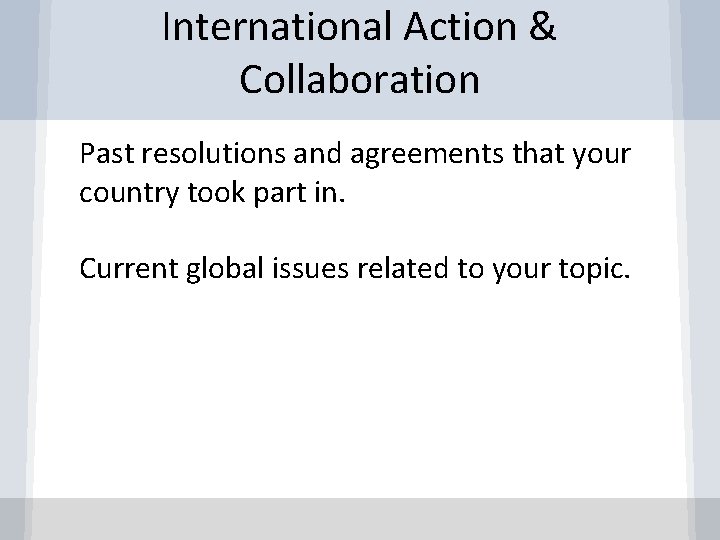 International Action & Collaboration ● Past resolutions and agreements that your country took part
