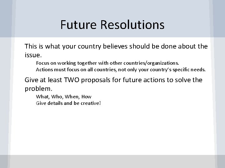 Future Resolutions ● This is what your country believes should be done about the
