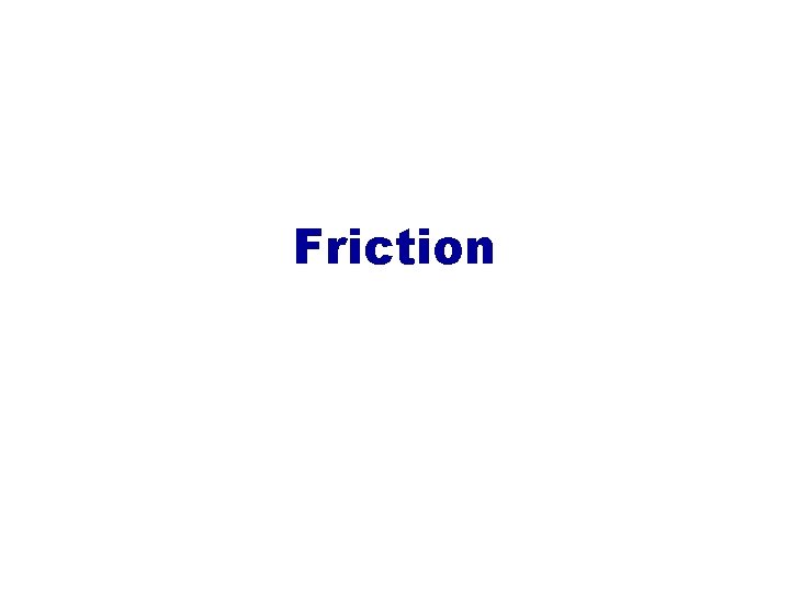 Friction 