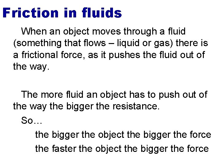 Friction in fluids When an object moves through a fluid (something that flows –