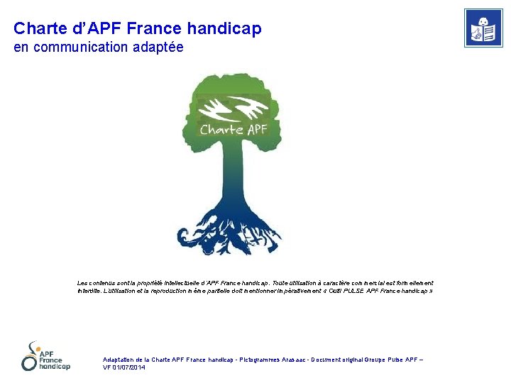 Charte d’APF France handicap en communication adaptée Les contenus sont la propriété intellectuelle d’APF