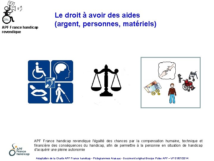 APF France handicap revendique Le droit à avoir des aides (argent, personnes, matériels) APF