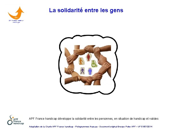 La solidarité entre les gens APF France handicap développe la solidarité entre les personnes,