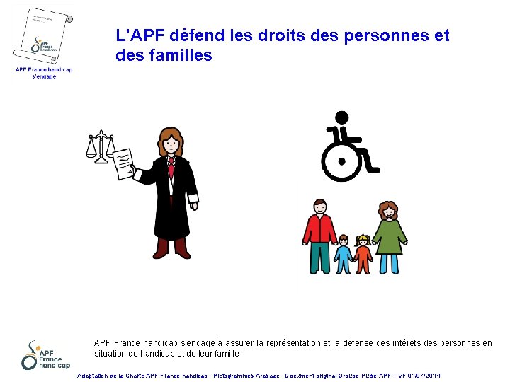 L’APF défend les droits des personnes et des familles APF France handicap s'engage à