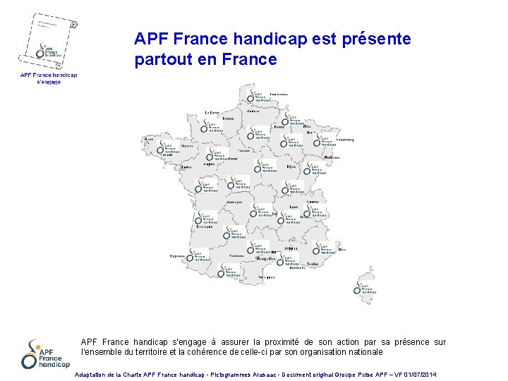 APF France handicap est présente partout en France APF France handicap s'engage à assurer