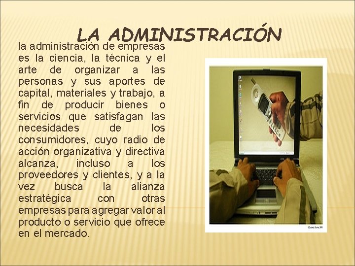 LA ADMINISTRACIÓN la administración de empresas es la ciencia, la técnica y el arte