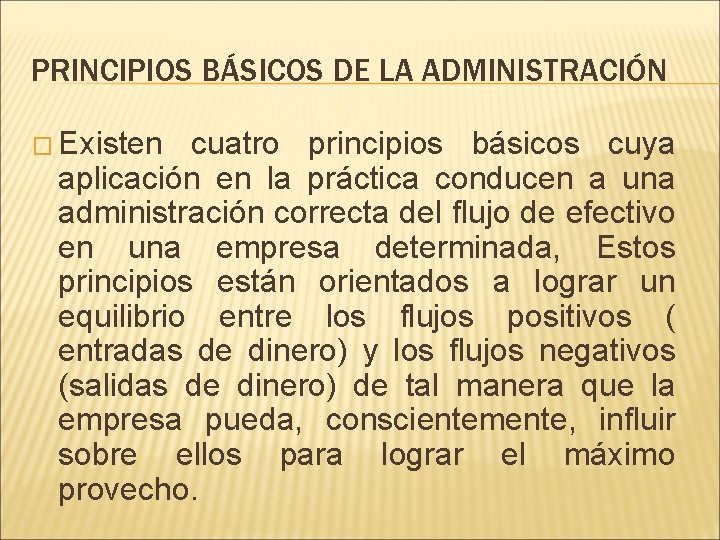 PRINCIPIOS BÁSICOS DE LA ADMINISTRACIÓN � Existen cuatro principios básicos cuya aplicación en la