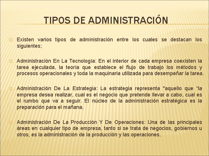 TIPOS DE ADMINISTRACIÓN � Existen varios tipos de administración entre los cuales se destacan