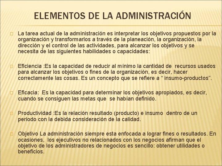 ELEMENTOS DE LA ADMINISTRACIÓN � La tarea actual de la administración es interpretar los