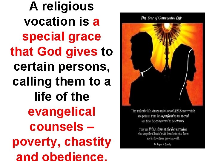 A religious vocation is a special grace that God gives to certain persons, calling