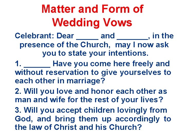 Matter and Form of Wedding Vows Celebrant: Dear _____ and _______, in the presence