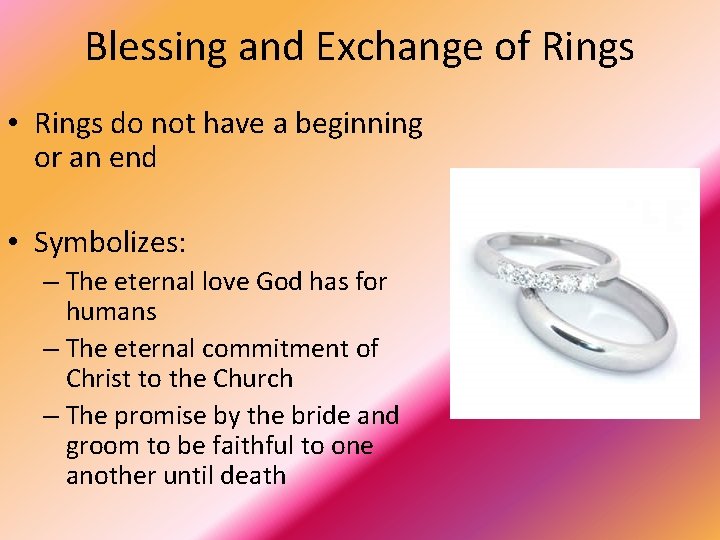 Blessing and Exchange of Rings • Rings do not have a beginning or an