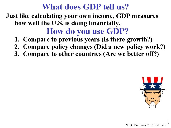 What does GDP tell us? Just like calculating your own income, GDP measures how