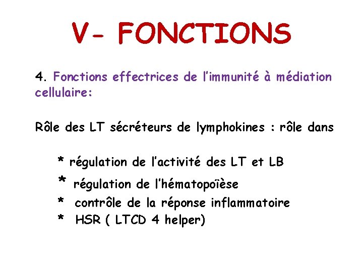 V- FONCTIONS 4. Fonctions effectrices de l’immunité à médiation cellulaire: Rôle des LT sécréteurs