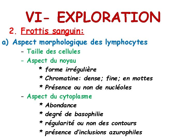 VI- EXPLORATION 2. Frottis sanguin: a) Aspect morphologique des lymphocytes - Taille des cellules