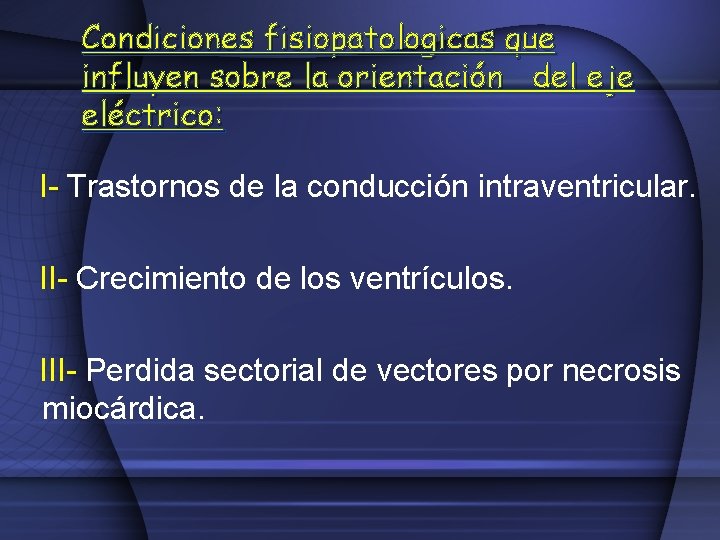 Condiciones fisiopatologicas que influyen sobre la orientación del eje eléctrico: I- Trastornos de la