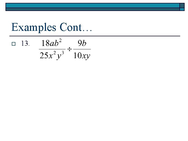 Examples Cont… o 13. 