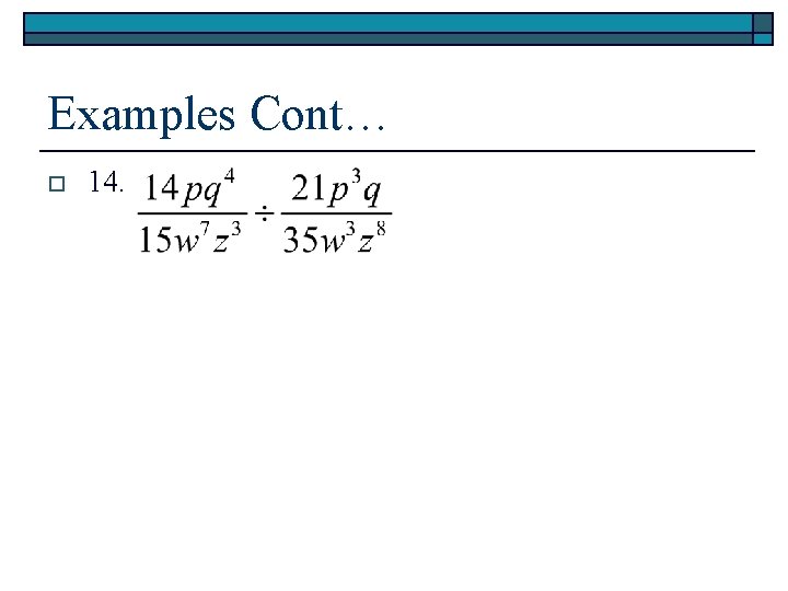 Examples Cont… o 14. 