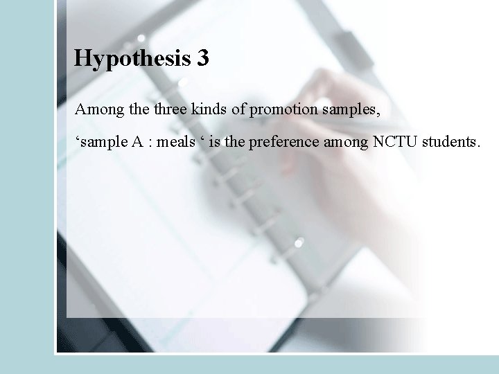 Hypothesis 3 Among the three kinds of promotion samples, ‘sample A : meals ‘