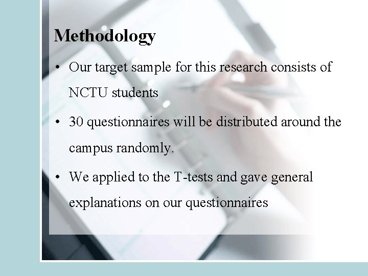 Methodology • Our target sample for this research consists of NCTU students • 30