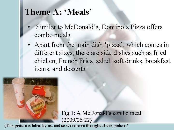 Theme A: ‘Meals’ • Similar to Mc. Donald’s, Domino’s Pizza offers combo meals. •