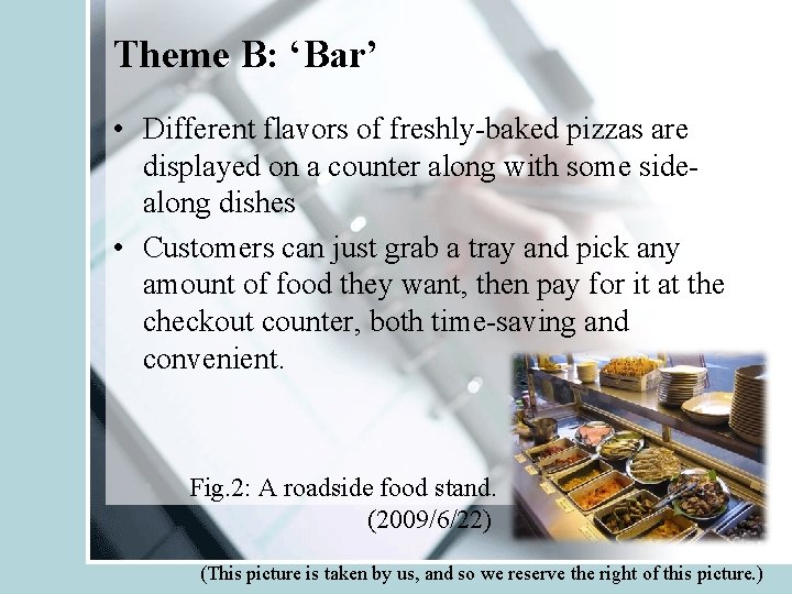 Theme B: ‘Bar’ • Different flavors of freshly-baked pizzas are displayed on a counter