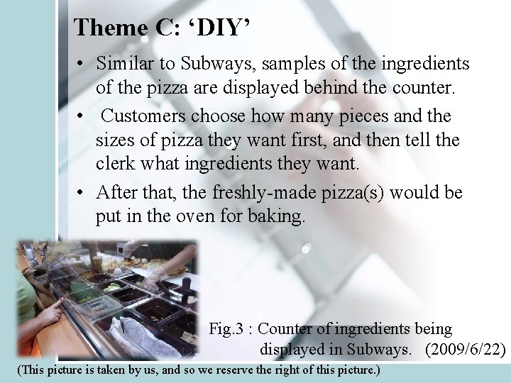 Theme C: ‘DIY’ • Similar to Subways, samples of the ingredients of the pizza